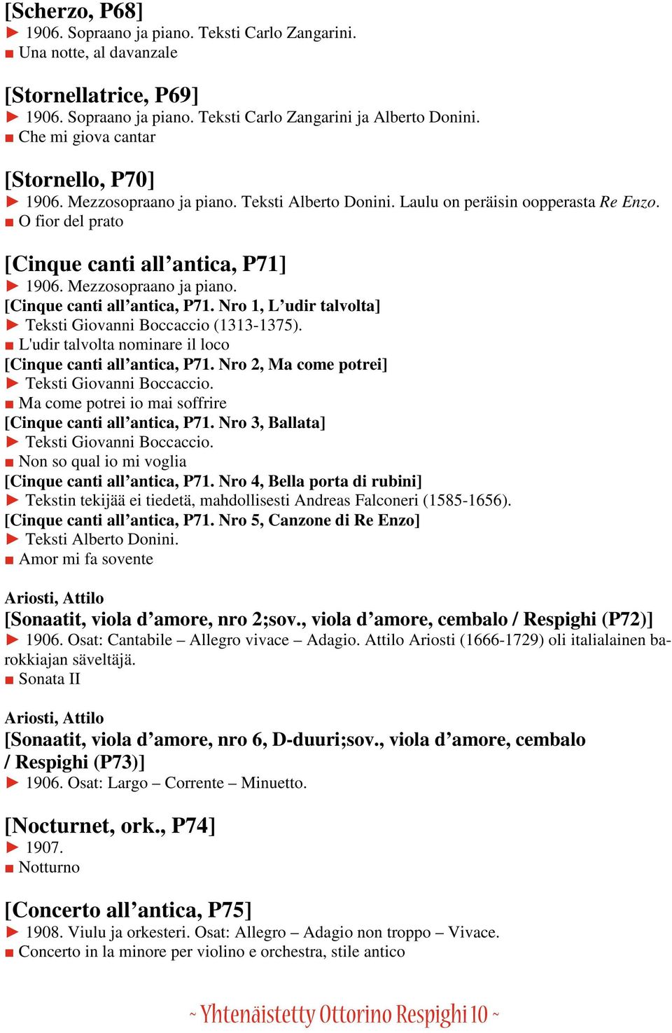 Mezzosopraano ja piano. [Cinque canti all antica, P71. Nro 1, L udir talvolta] Teksti Giovanni Boccaccio (1313-1375). L'udir talvolta nominare il loco [Cinque canti all antica, P71.