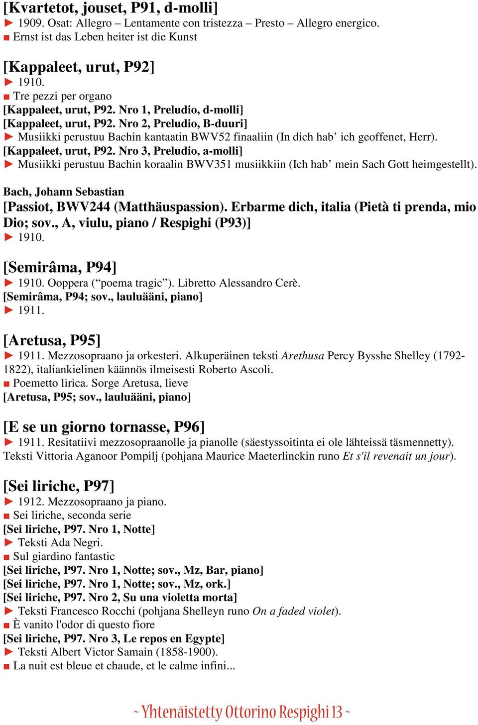 Nro 2, Preludio, B-duuri] Musiikki perustuu Bachin kantaatin BWV52 finaaliin (In dich hab ich geoffenet, Herr). [Kappaleet, urut, P92.