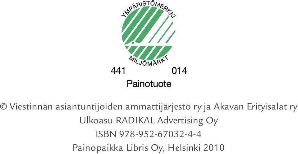 ry Ulkoasu RADIKAL Advertising Oy ISBN