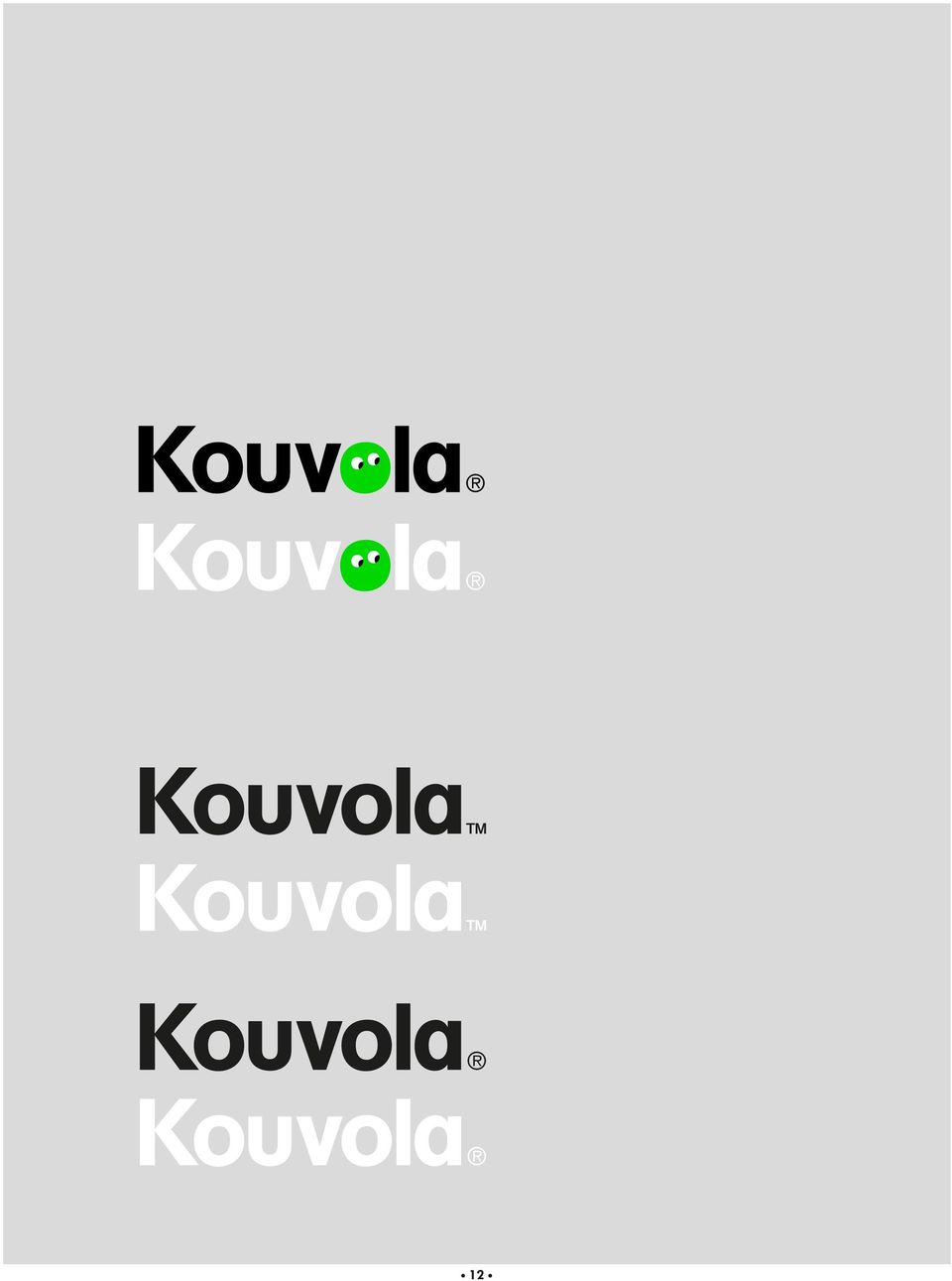Graafinen ohjeisto, Kouvolan tunnus Kouvolan tunnus Tunnusta käytetään kaupungin virallisissa yhteyksissä, joissa ei ole