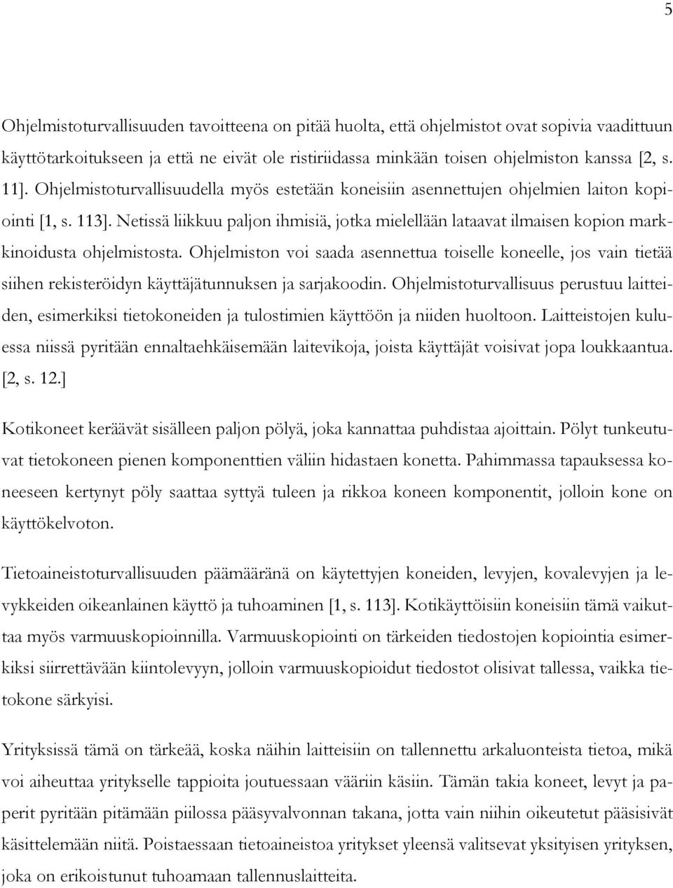 Netissä liikkuu paljon ihmisiä, jotka mielellään lataavat ilmaisen kopion markkinoidusta ohjelmistosta.