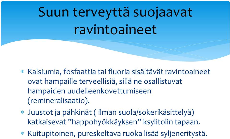 uudelleenkovettumiseen (remineralisaatio).