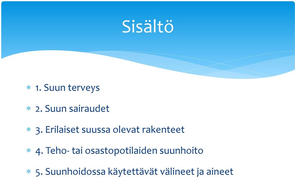 Erilaiset suussa olevat rakenteet 4.