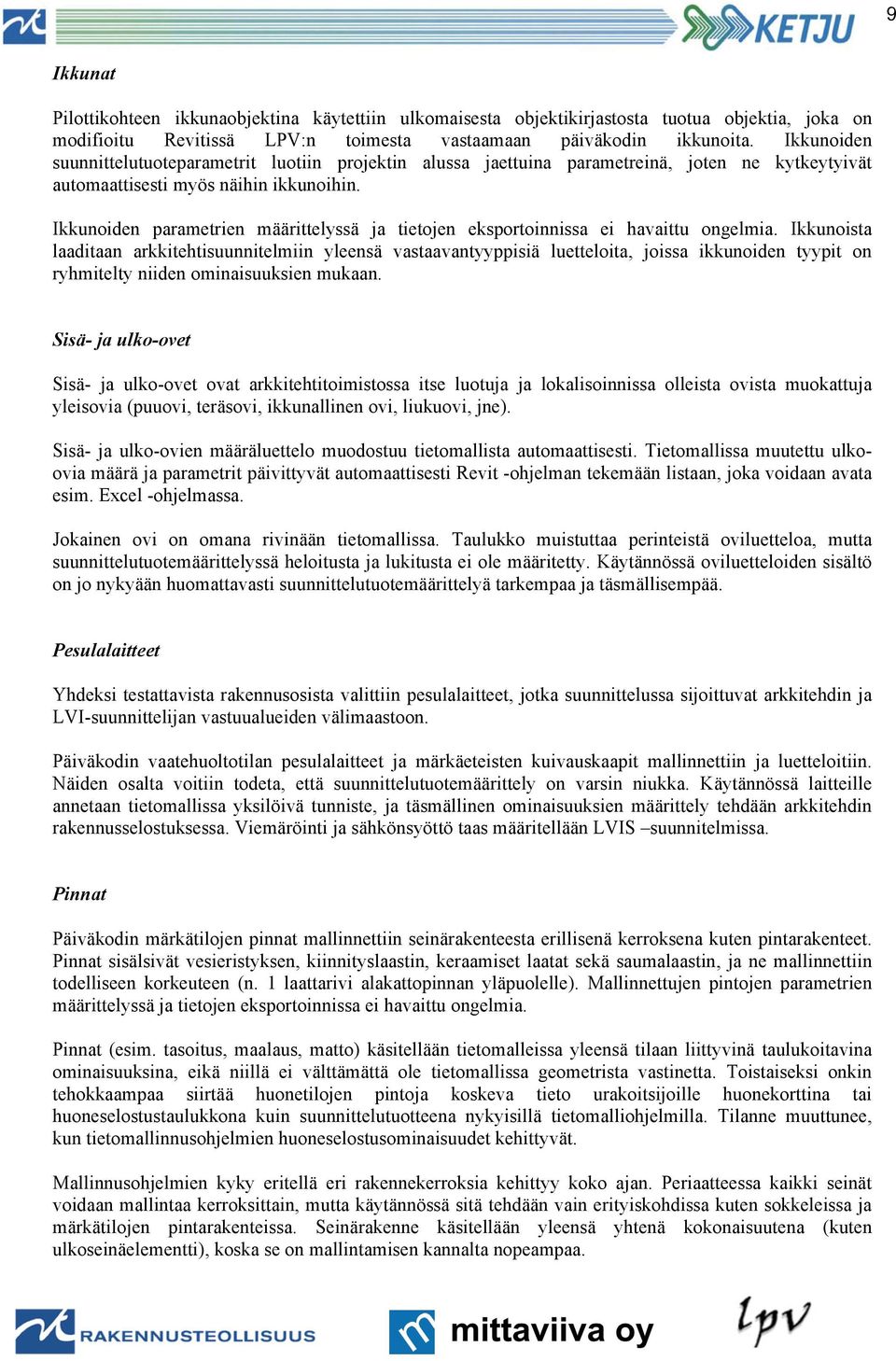Ikkunoiden parametrien määrittelyssä ja tietojen eksportoinnissa ei havaittu ongelmia.