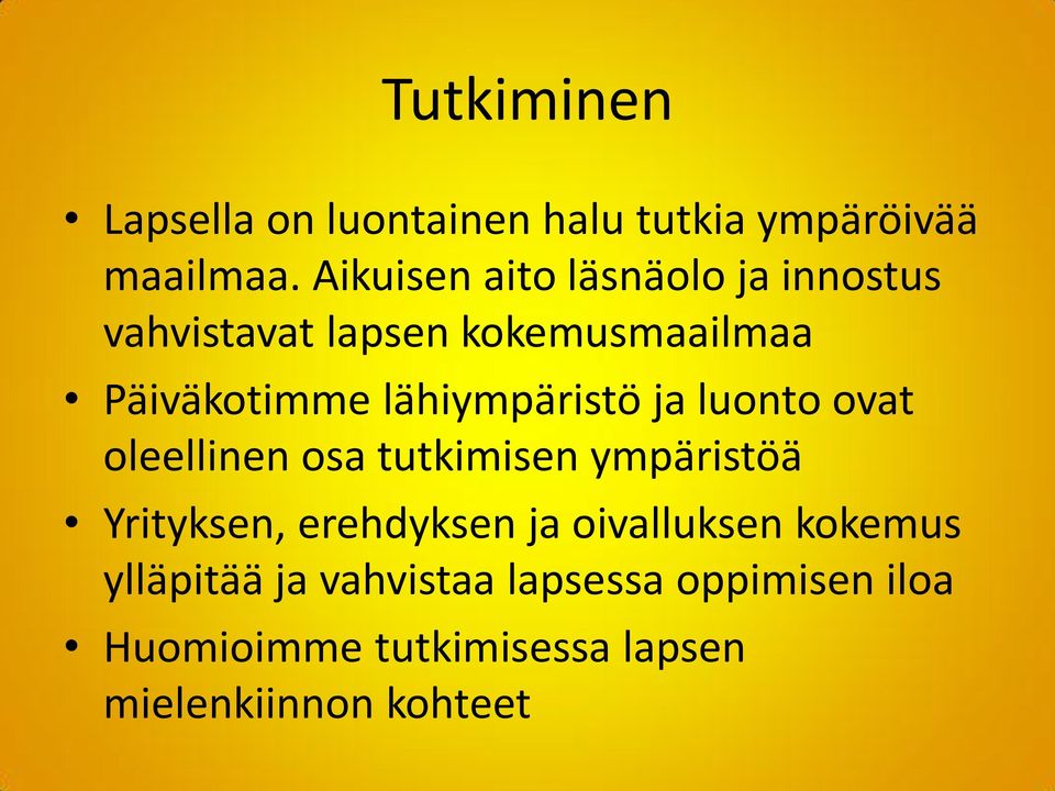 lähiympäristö ja luonto ovat oleellinen osa tutkimisen ympäristöä Yrityksen, erehdyksen