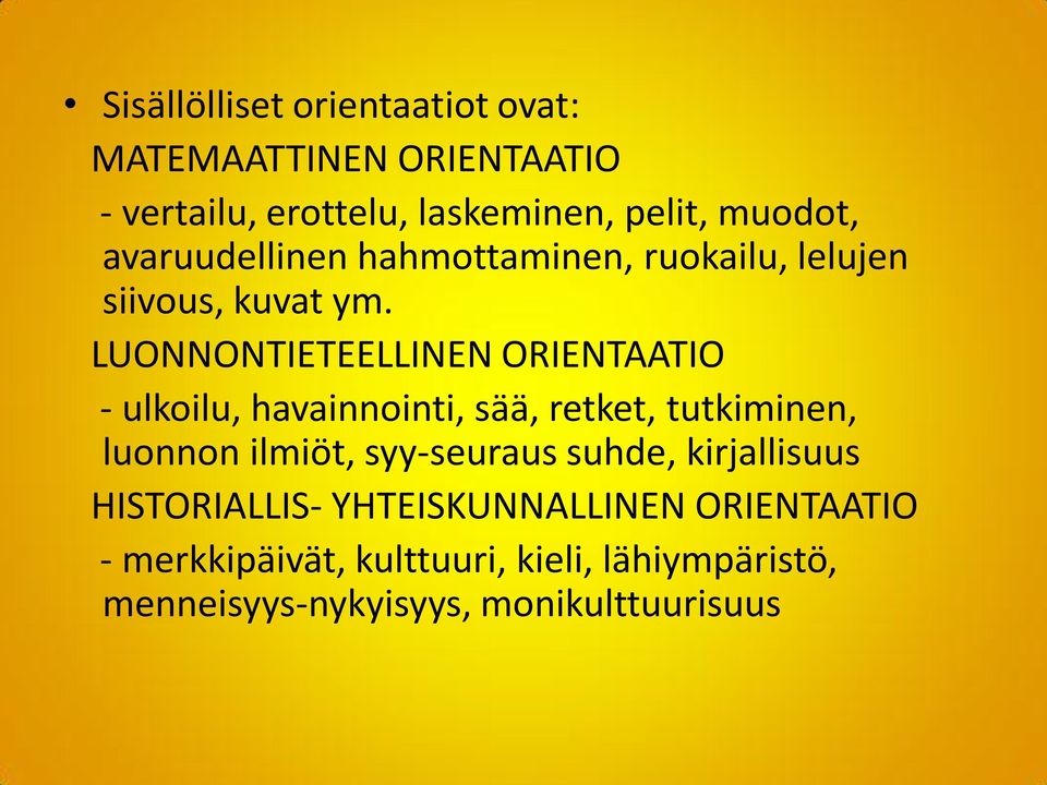 LUONNONTIETEELLINEN ORIENTAATIO - ulkoilu, havainnointi, sää, retket, tutkiminen, luonnon ilmiöt, syy-seuraus