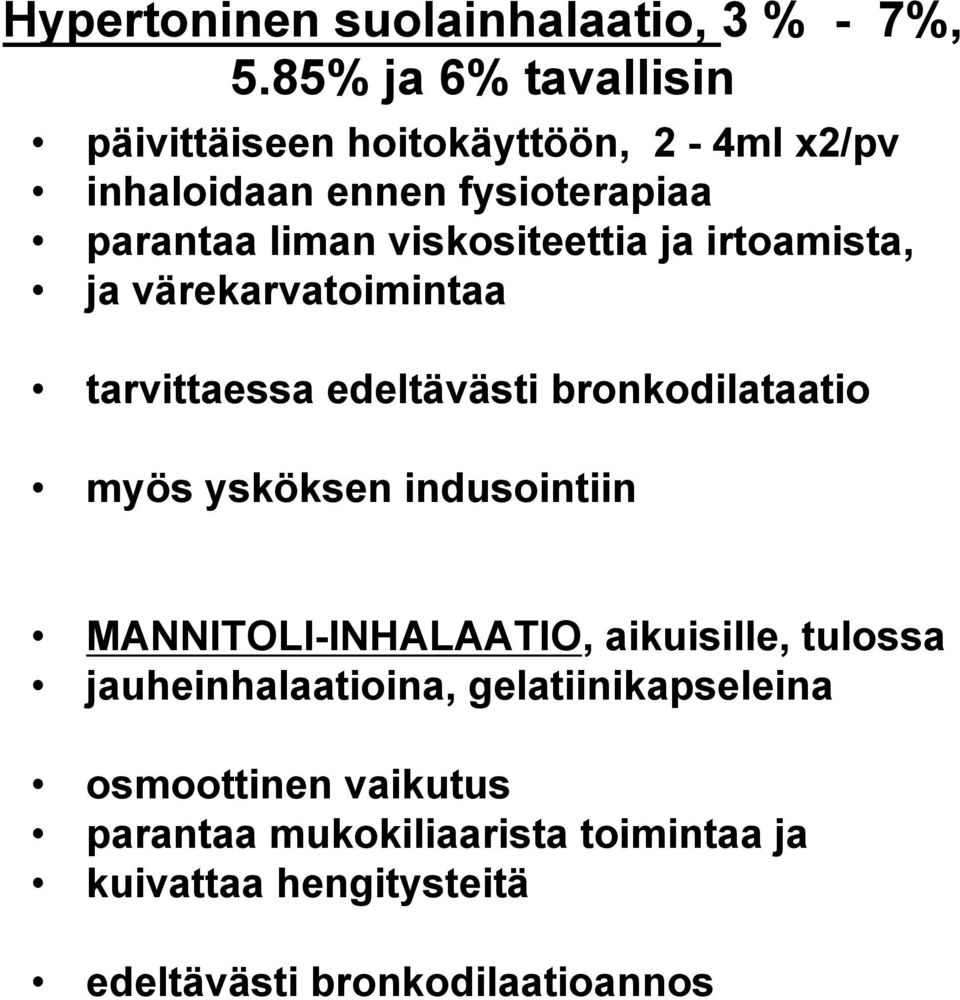 viskositeettia ja irtoamista, ja värekarvatoimintaa tarvittaessa edeltävästi bronkodilataatio myös ysköksen