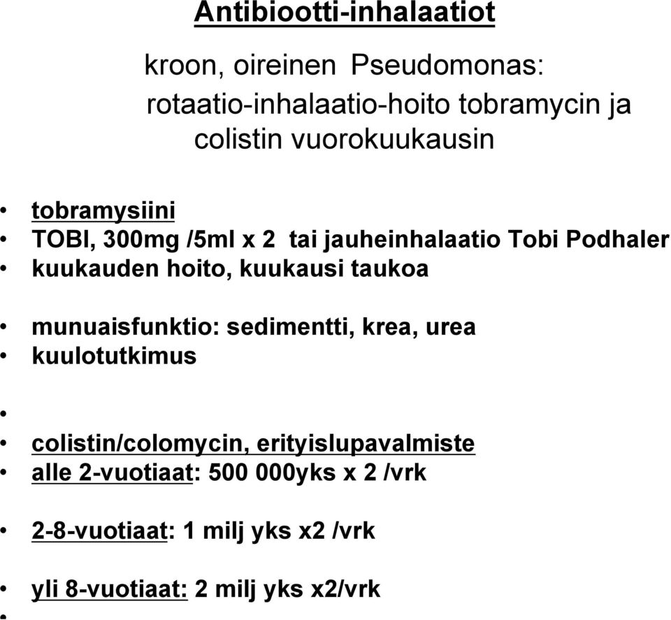 kuukausi taukoa munuaisfunktio: sedimentti, krea, urea kuulotutkimus colistin/colomycin,