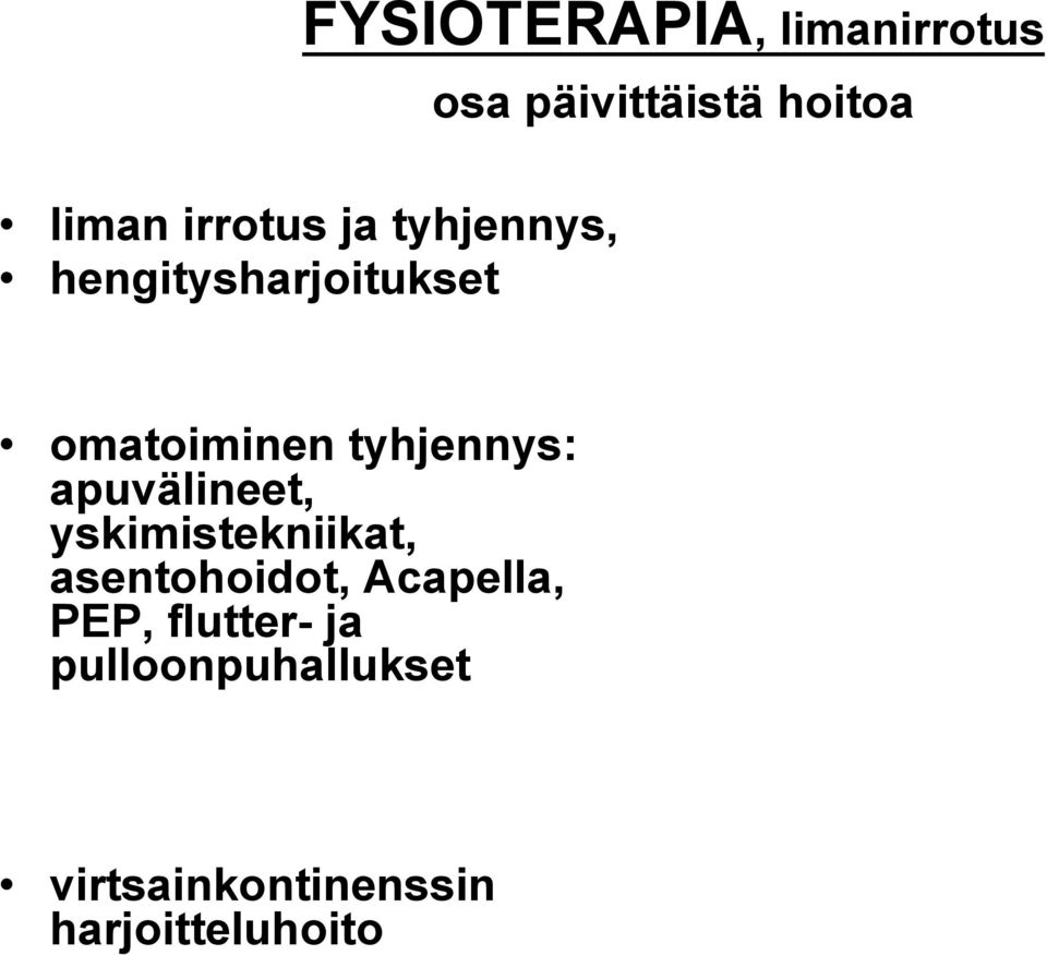 tyhjennys: apuvälineet, yskimistekniikat, asentohoidot,