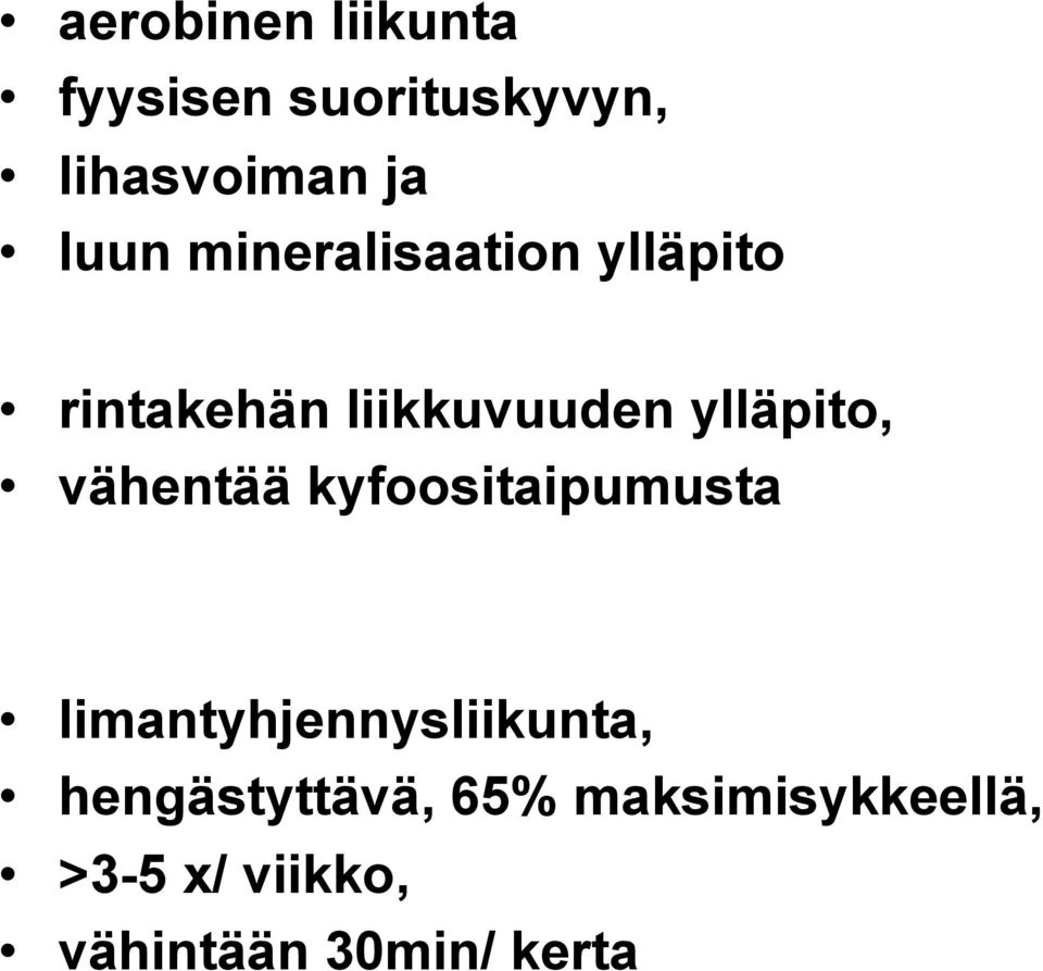 ylläpito, vähentää kyfoositaipumusta limantyhjennysliikunta,