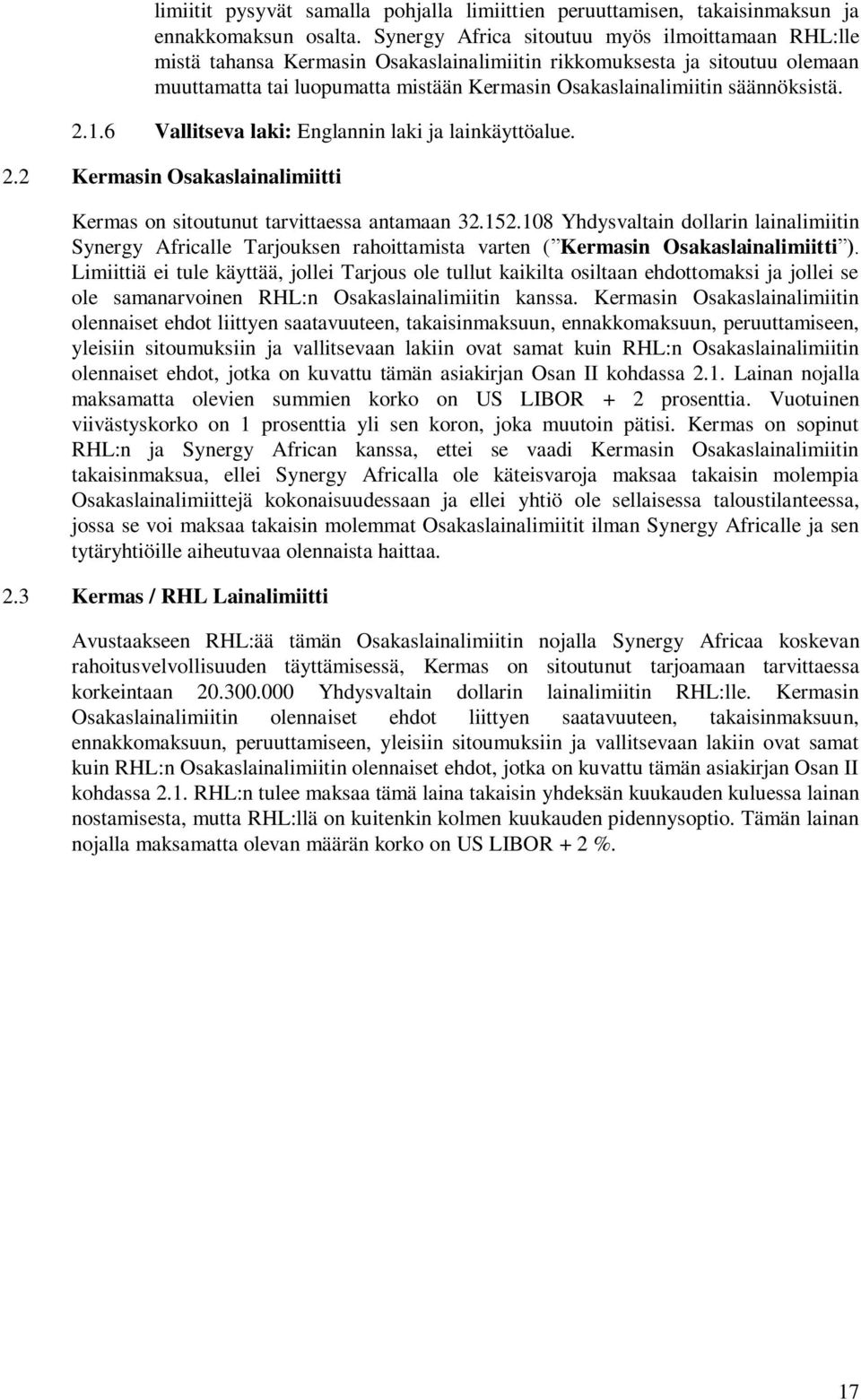 säännöksistä. 2.1.6 Vallitseva laki: Englannin laki ja lainkäyttöalue. 2.2 Kermasin Osakaslainalimiitti Kermas on sitoutunut tarvittaessa antamaan 32.152.