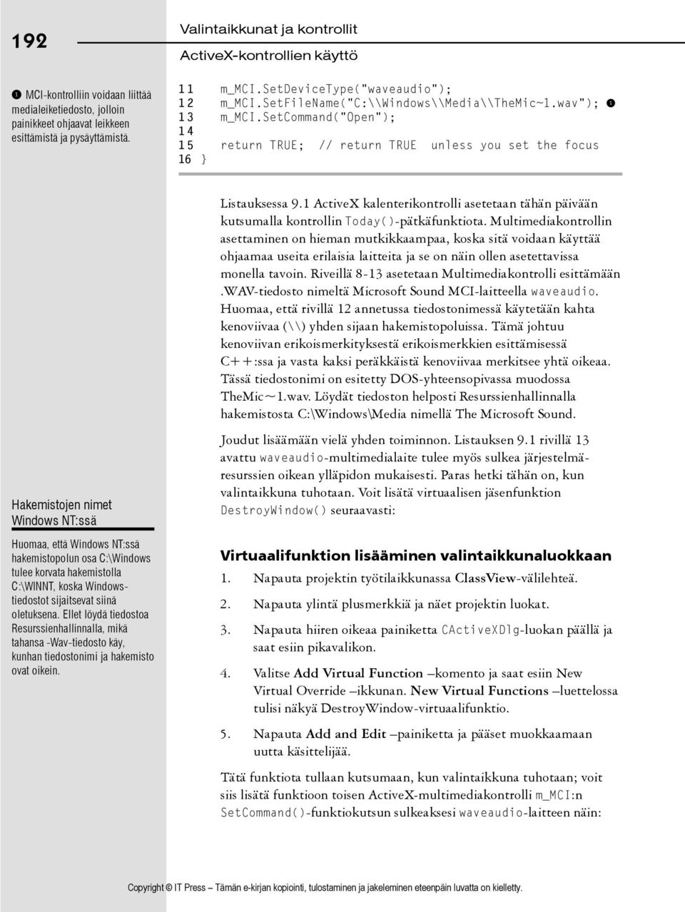 1 ActiveX kalenterikontrolli asetetaan tähän päivään kutsumalla kontrollin Today()-pätkäfunktiota.