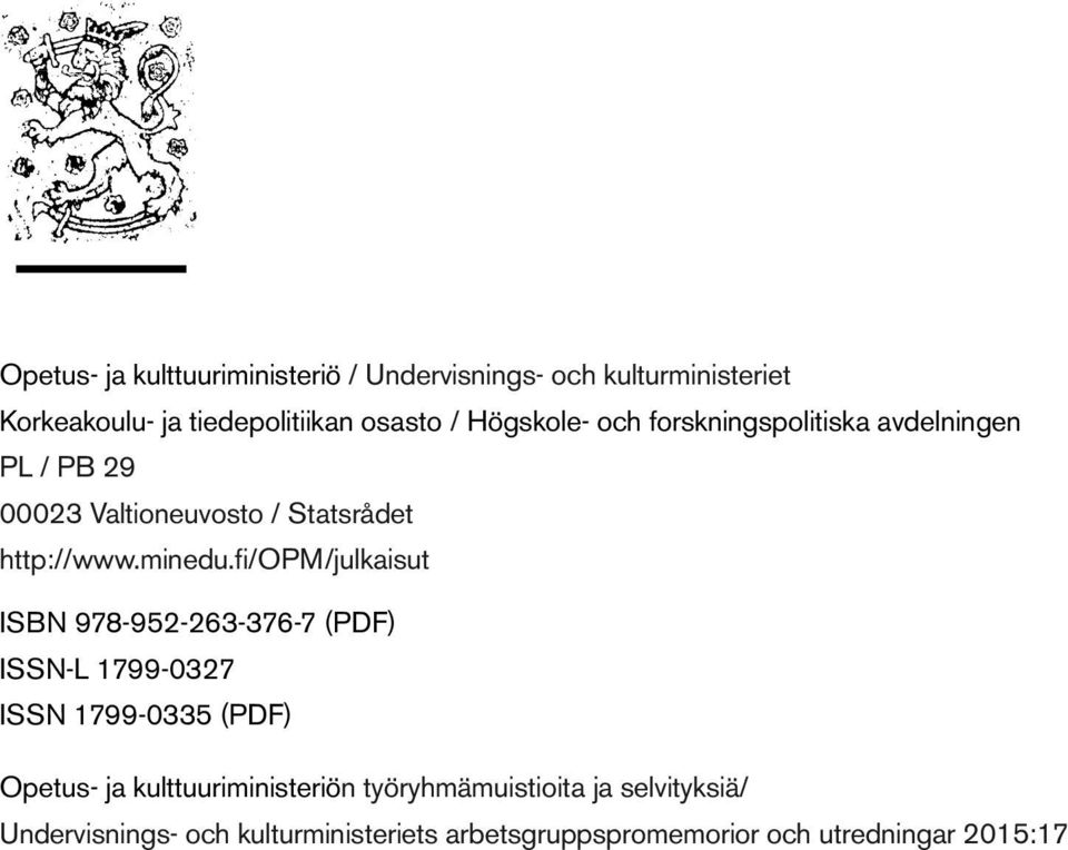 fi/opm/julkaisut ISBN 978-952-26-76-7 (PDF) ISSN-L 1799-027 ISSN 1799-05 (PDF) Opetus- ja kulttuuriministeriön