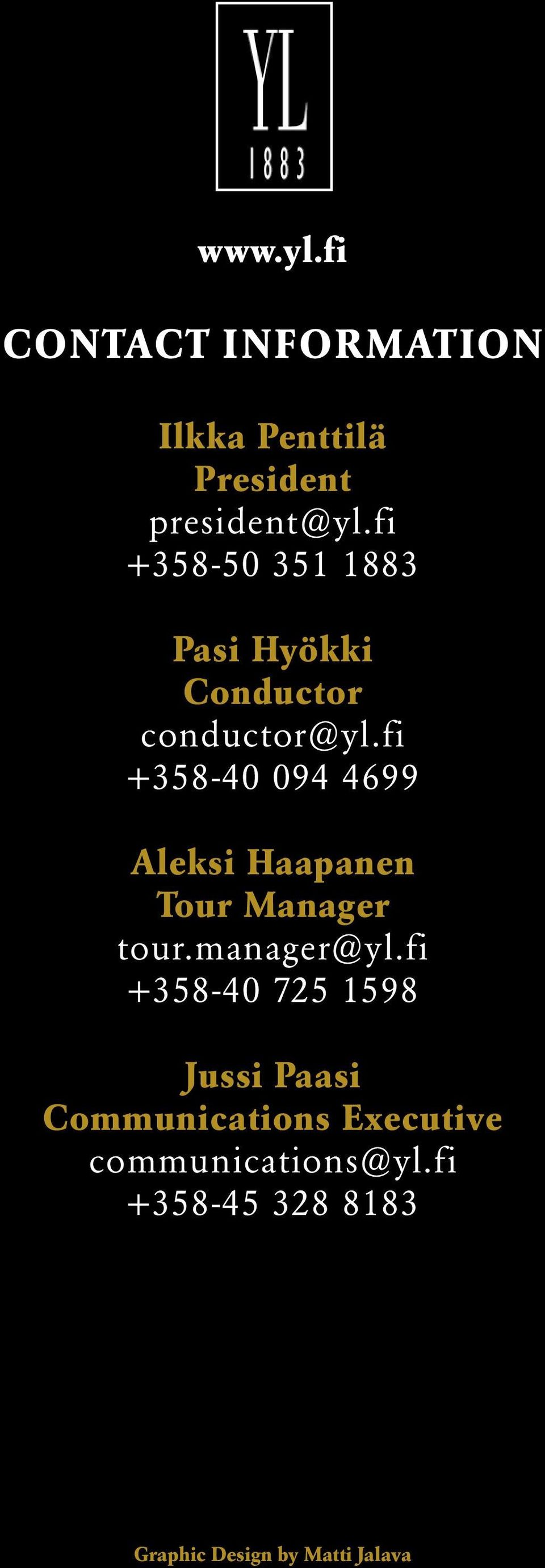 fi +358-40 094 4699 Aleksi Haapanen Tour Manager tour.manager@yl.