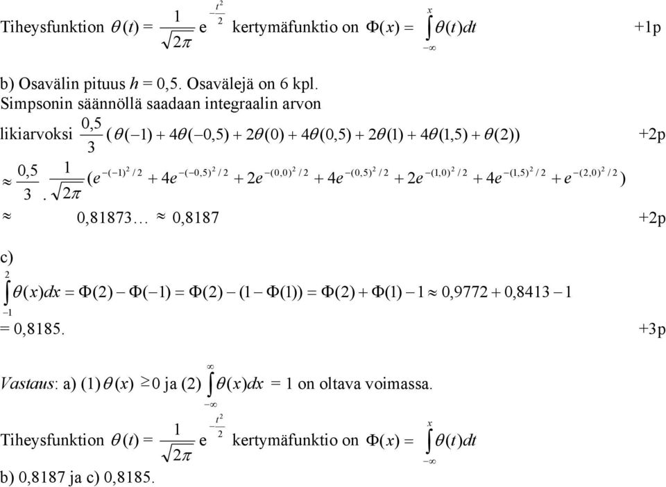 ( 0,5) / (0,0) / (0,5) / (,0) / (,5) / (,0) / ( e + 4e + e + 4e + e + 4e + e ) 3 π 0,8873 0,887 +p c) θ ( ) d = Φ() Φ( ) = Φ() ( Φ()) = Φ() +