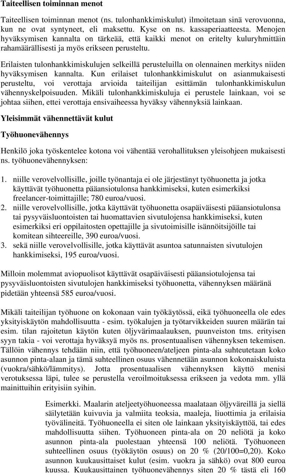 Erilaisten tulonhankkimiskulujen selkeillä perusteluilla on olennainen merkitys niiden hyväksymisen kannalta.