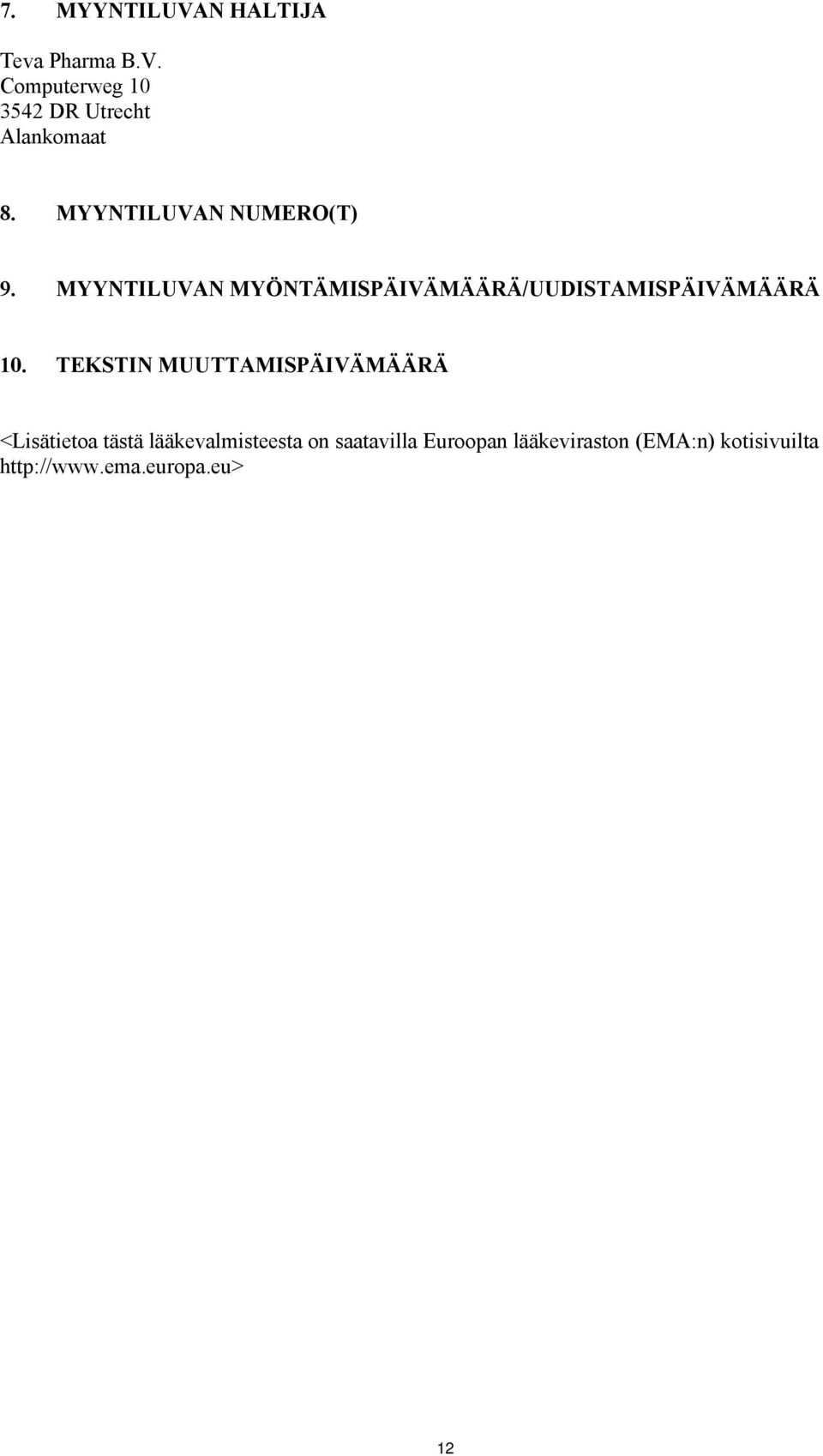 MYYNTILUVAN MYÖNTÄMISPÄIVÄMÄÄRÄ/UUDISTAMISPÄIVÄMÄÄRÄ 10.