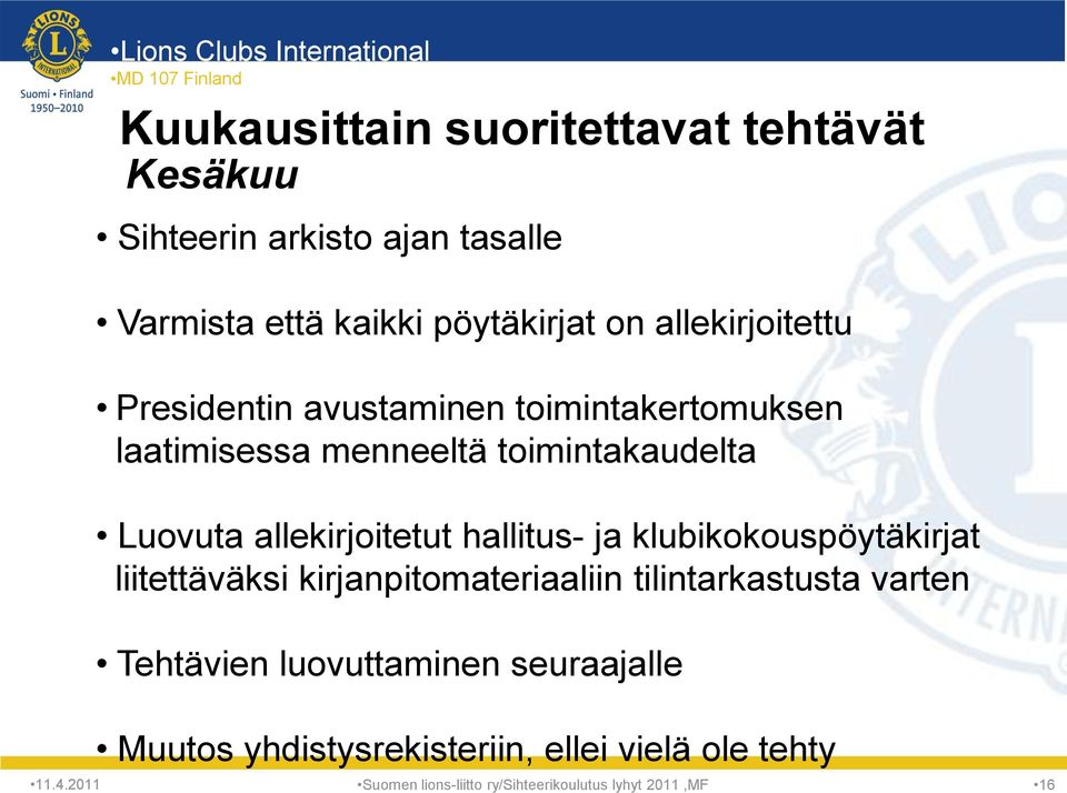 toimintakaudelta Luovuta allekirjoitetut hallitus- ja klubikokouspöytäkirjat liitettäväksi