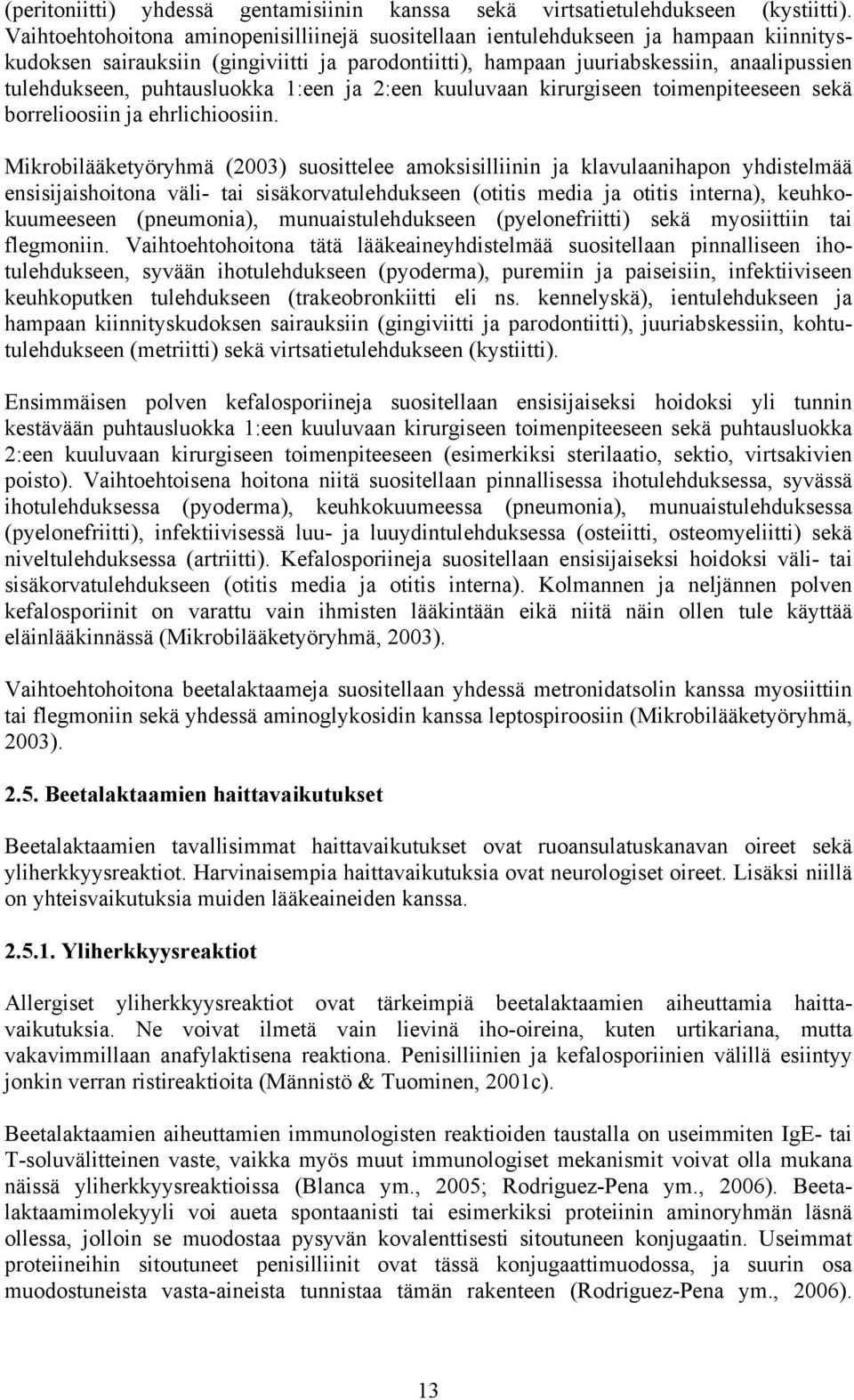 puhtausluokka 1:een ja 2:een kuuluvaan kirurgiseen toimenpiteeseen sekä borrelioosiin ja ehrlichioosiin.