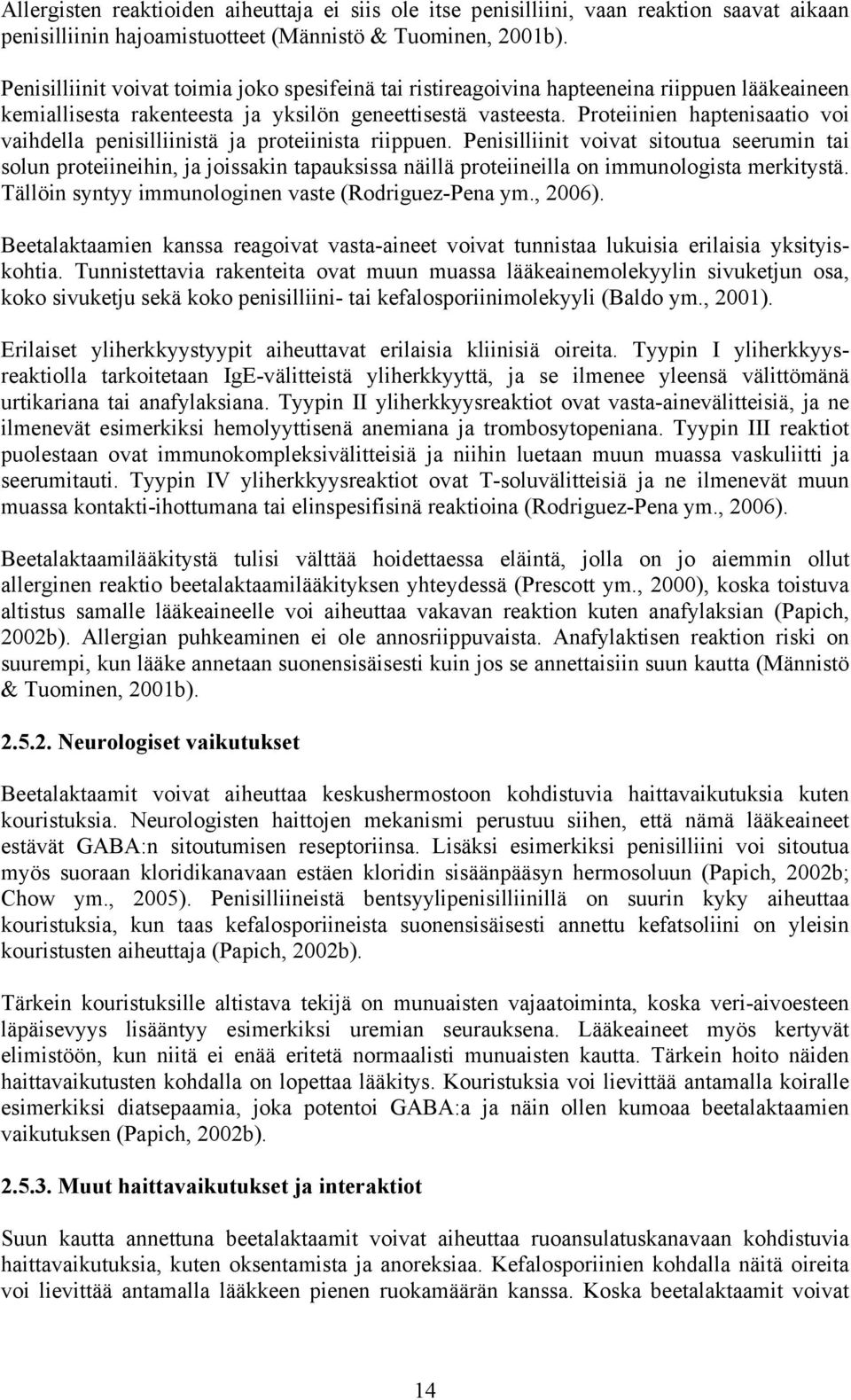 Proteiinien haptenisaatio voi vaihdella penisilliinistä ja proteiinista riippuen.