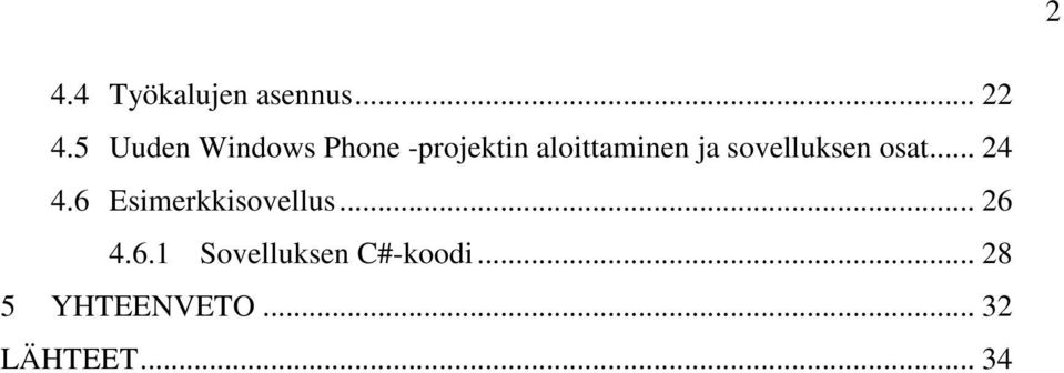 sovelluksen osat... 24 4.6 Esimerkkisovellus.