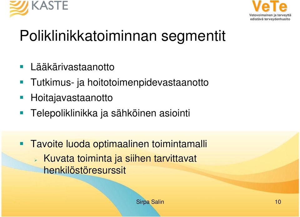 Telepoliklinikka ja sähköinen asiointi Tavoite luoda