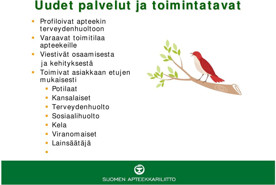 osaamisesta ja kehityksestä Toimivat asiakkaan etujen mukaisesti