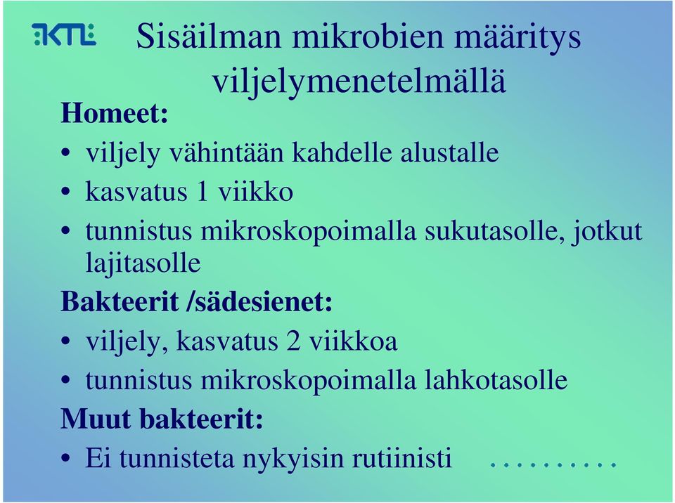 jotkut lajitasolle Bakteerit /sädesienet: viljely, kasvatus 2 viikkoa