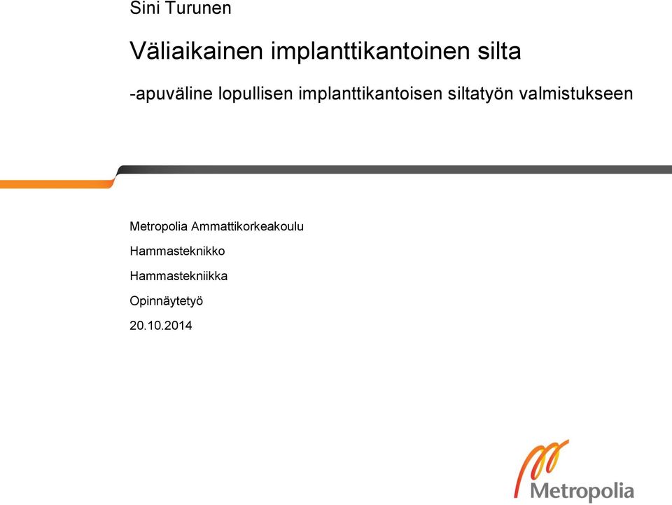 siltatyön valmistukseen Metropolia