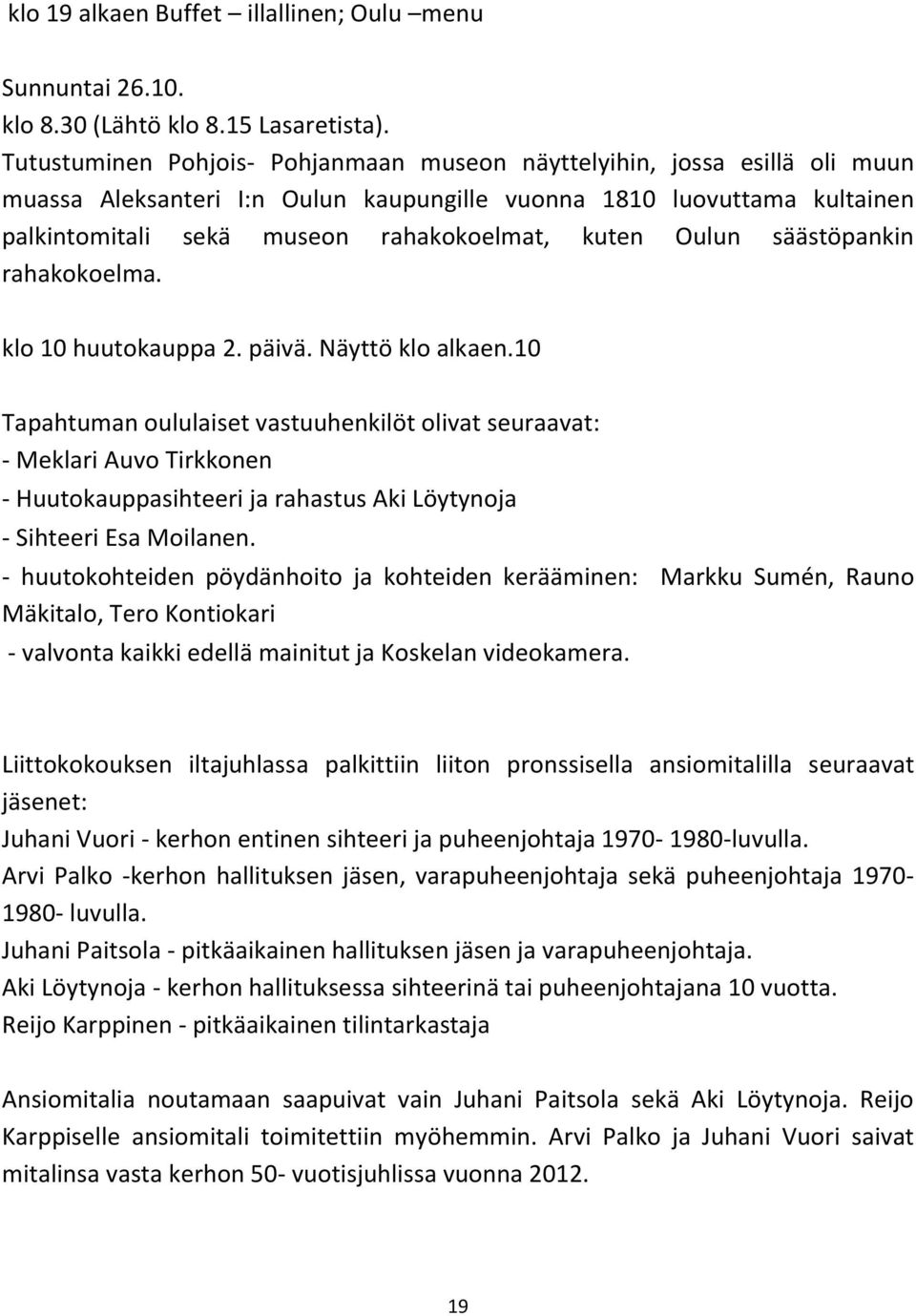 Oulun säästöpankin rahakokoelma. klo 10 huutokauppa 2. päivä. Näyttö klo alkaen.