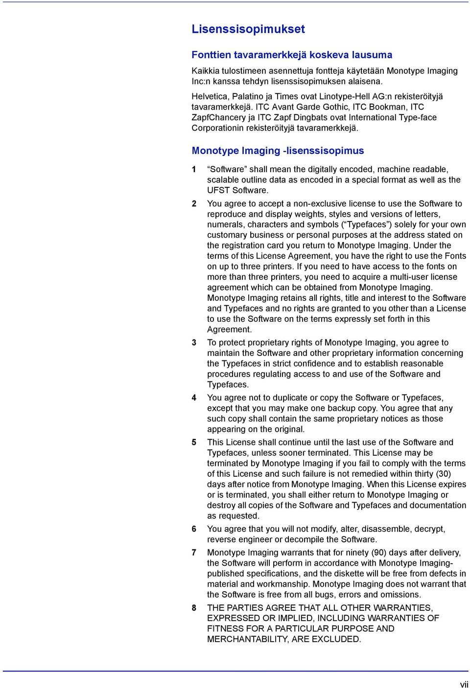 ITC Avant Garde Gothic, ITC Bookman, ITC ZapfChancery ja ITC Zapf Dingbats ovat International Type-face Corporationin rekisteröityjä tavaramerkkejä.