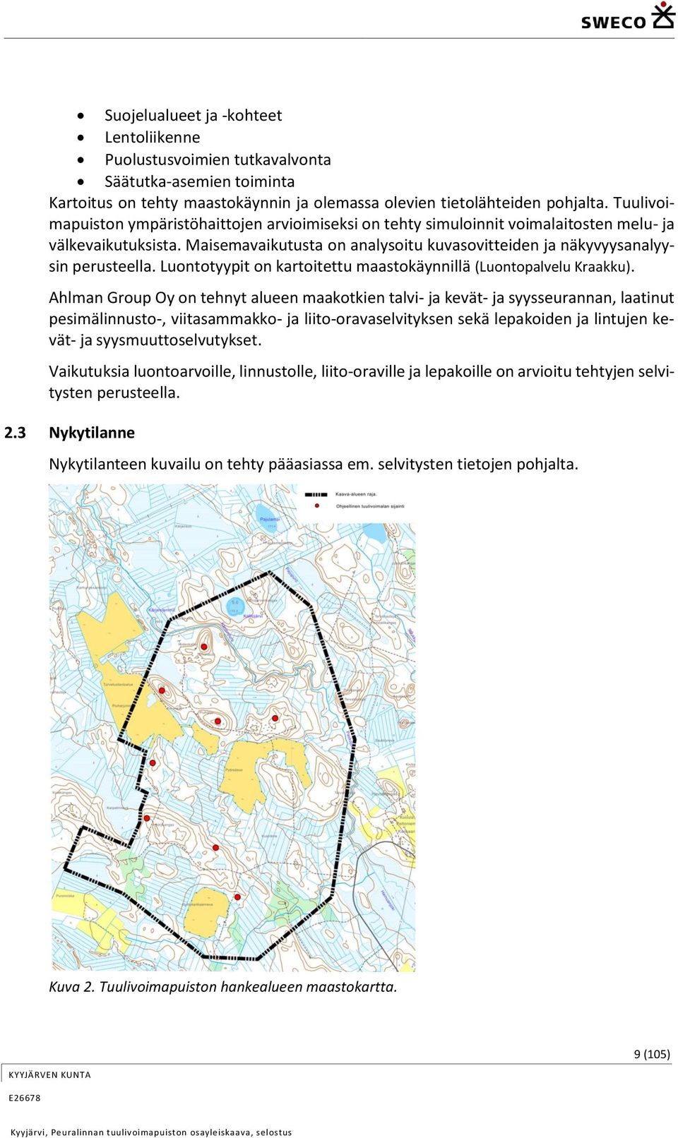 Luontotyypit on kartoitettu maastokäynnillä (Luontopalvelu Kraakku).