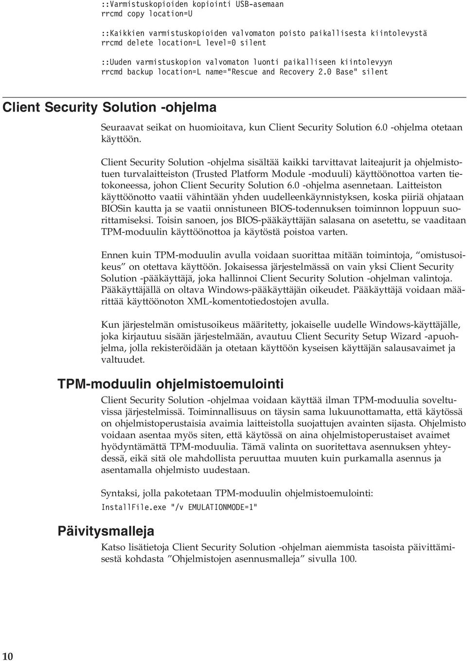 0 Base" silent Client Security Solution -ohjelma Seuraaat seikat on huomioitaa, kun Client Security Solution 6.0 -ohjelma otetaan käyttöön.