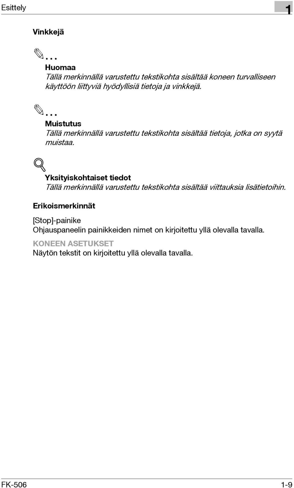 ! Yksityiskohtaiset tiedot Tällä merkinnällä varustettu tekstikohta sisältää viittauksia lisätietoihin.