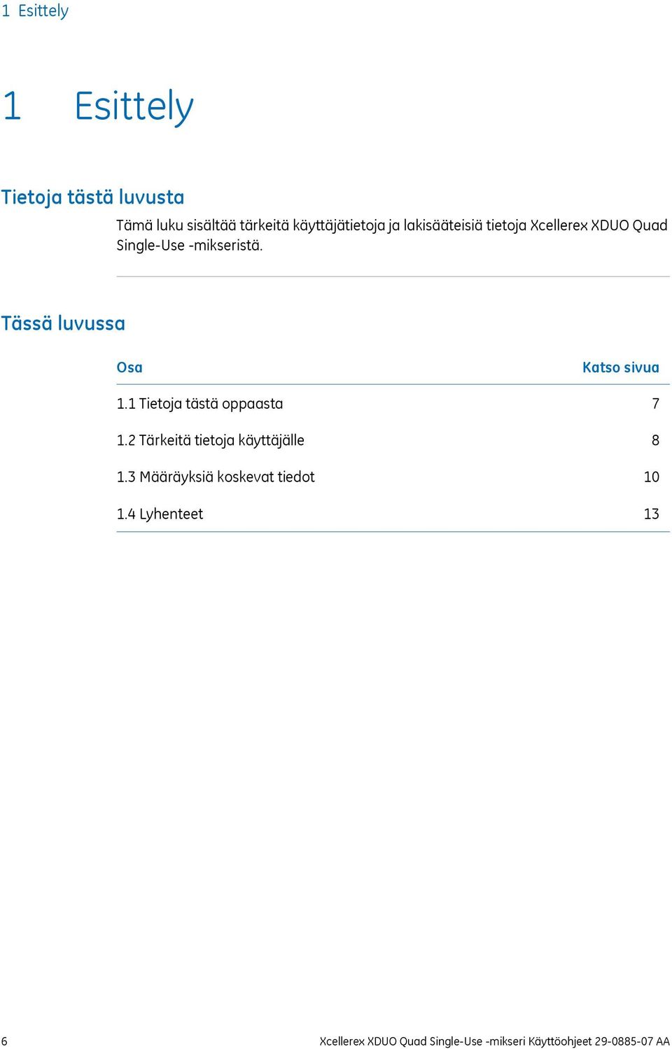 1 Tietoja tästä oppaasta 1.2 Tärkeitä tietoja käyttäjälle 1.3 Määräyksiä koskevat tiedot 1.