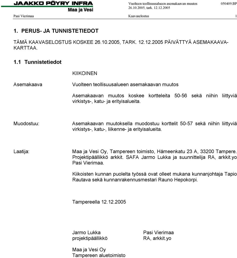 .12.2005 PÄIVÄTTYÄ ASEMAKAAVA- KARTTAA. 1.