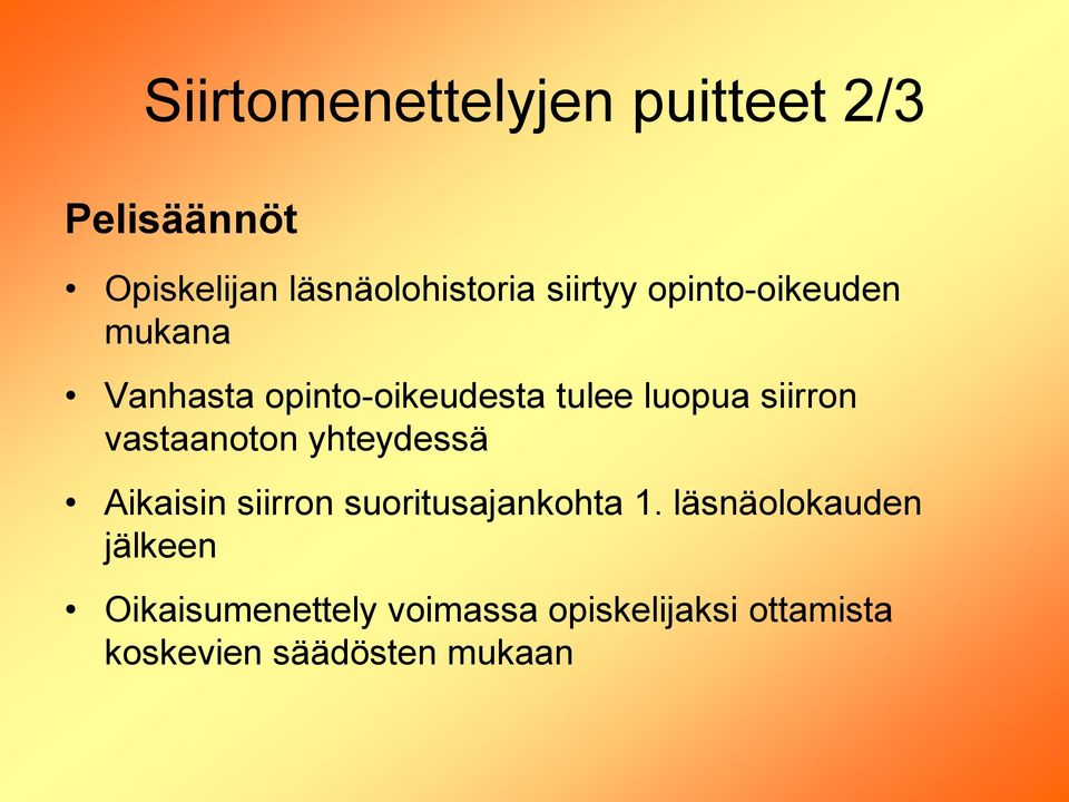 siirron vastaanoton yhteydessä Aikaisin siirron suoritusajankohta 1.