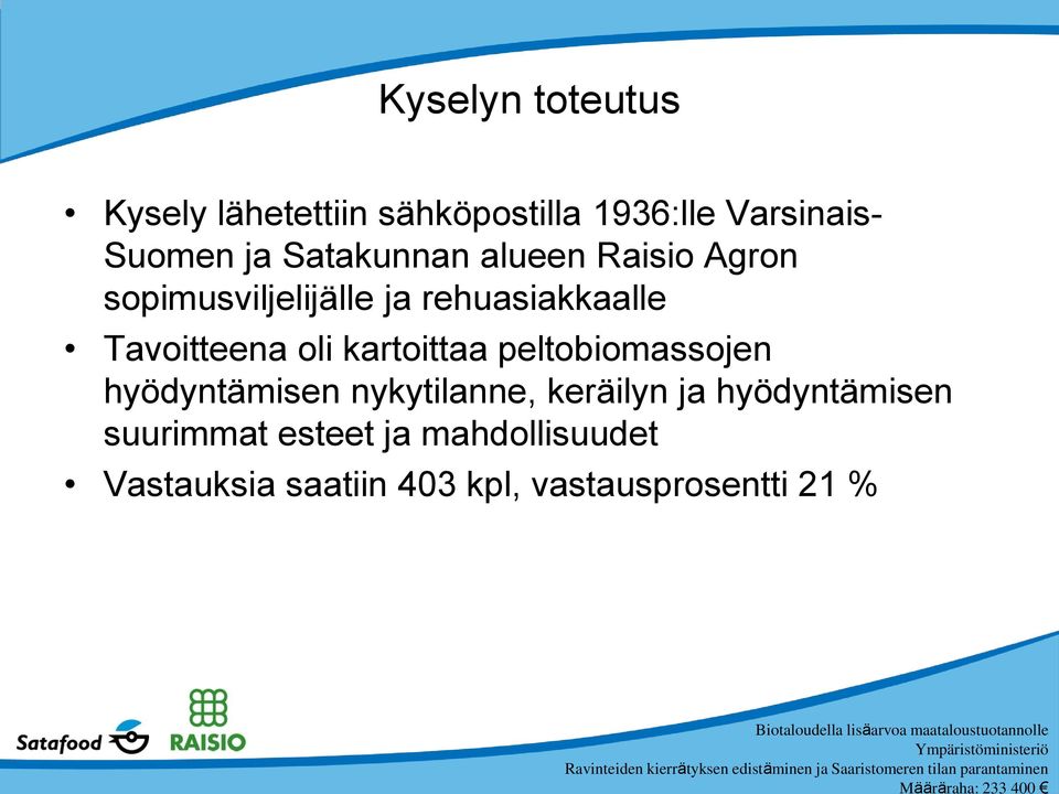 oli kartoittaa peltobiomassojen hyödyntämisen nykytilanne, keräilyn ja