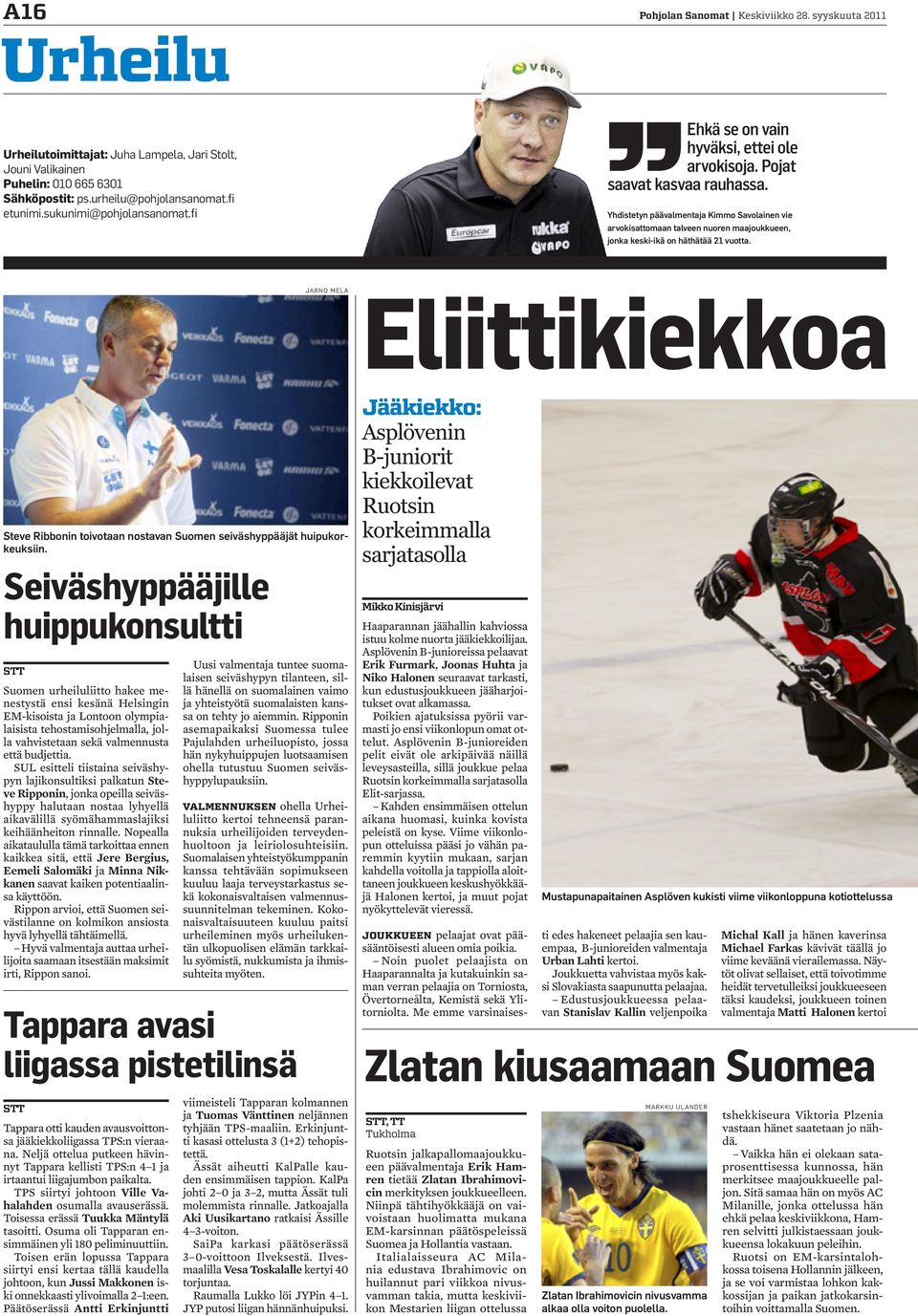 Yhdistetyn päävalmentaja Kimmo Savolainen vie arvokisattomaan talveen nuoren maajoukkueen, jonka keski-ikä on häthätää 21 vuotta.
