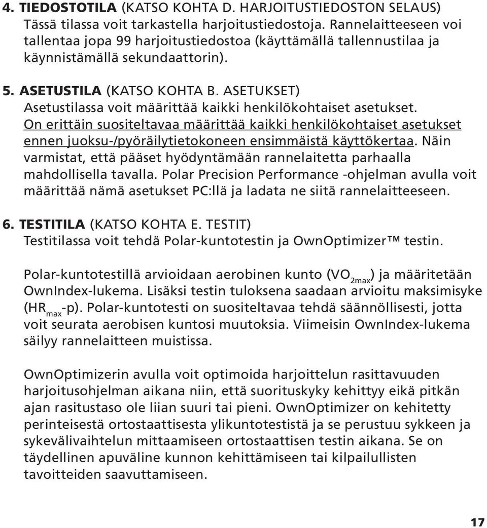 ASETUKSET) Asetustilassa voit määrittää kaikki henkilökohtaiset asetukset.