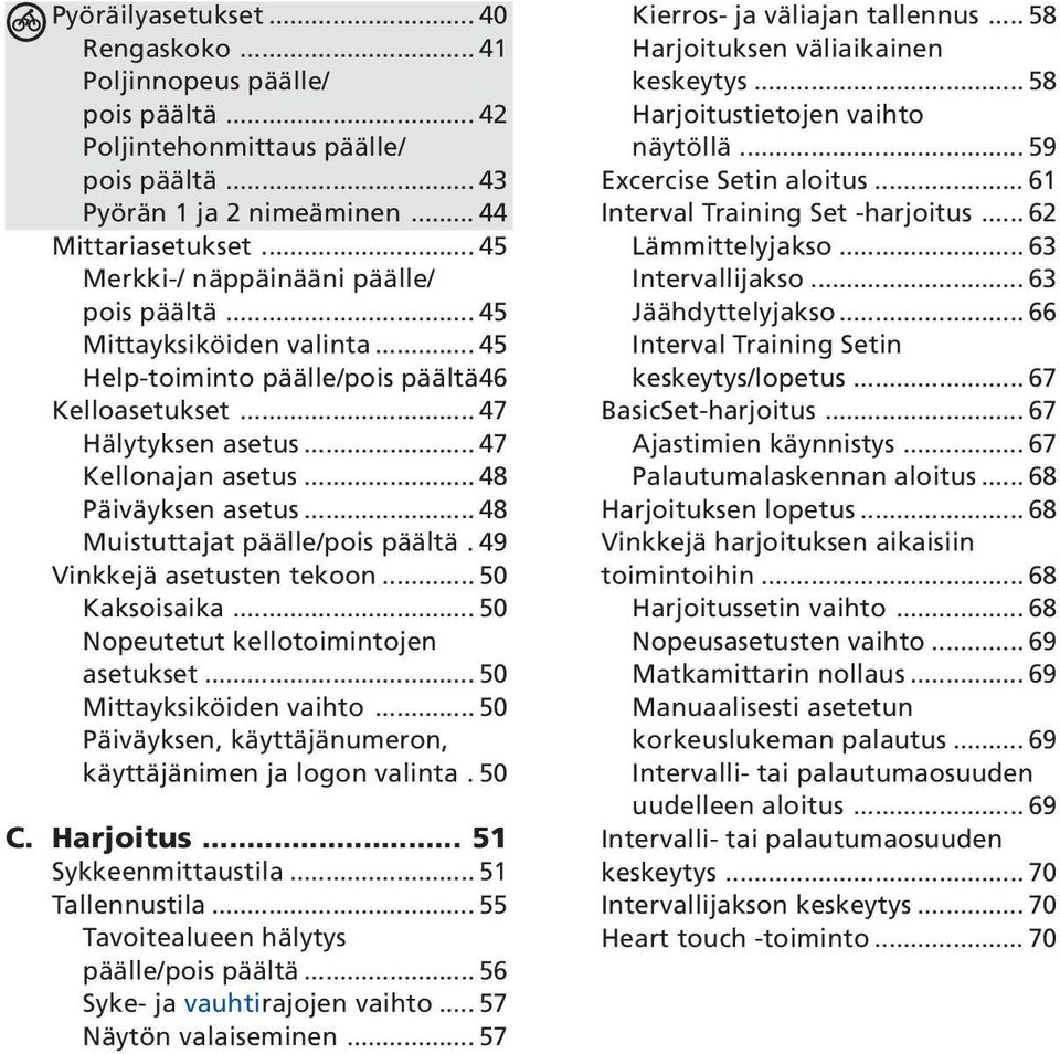 .. 48 Päiväyksen asetus... 48 Muistuttajat päälle/pois päältä. 49 Vinkkejä asetusten tekoon... 50 Kaksoisaika... 50 Nopeutetut kellotoimintojen asetukset... 50 Mittayksiköiden vaihto.