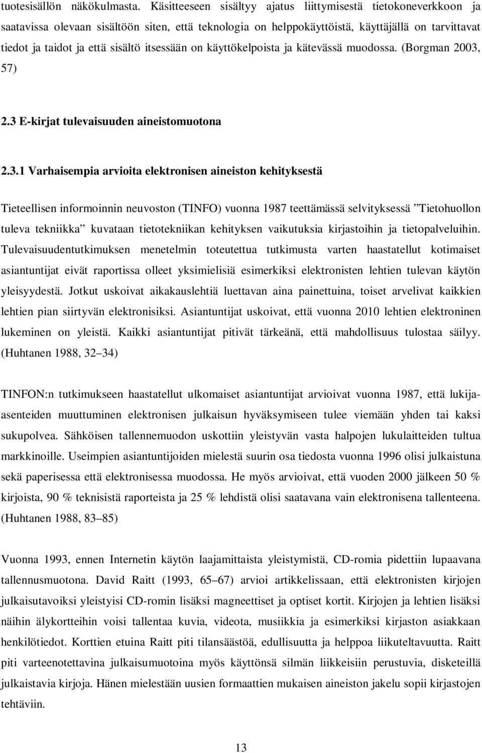 itsessään on käyttökelpoista ja kätevässä muodossa. (Borgman 2003,