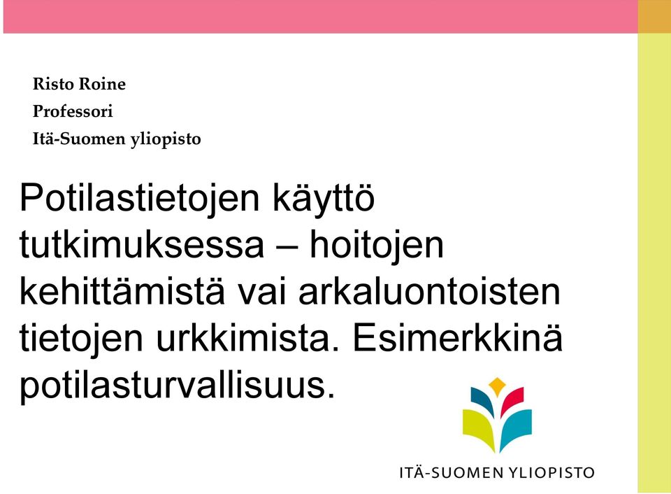 hoitojen kehittämistä vai arkaluontoisten