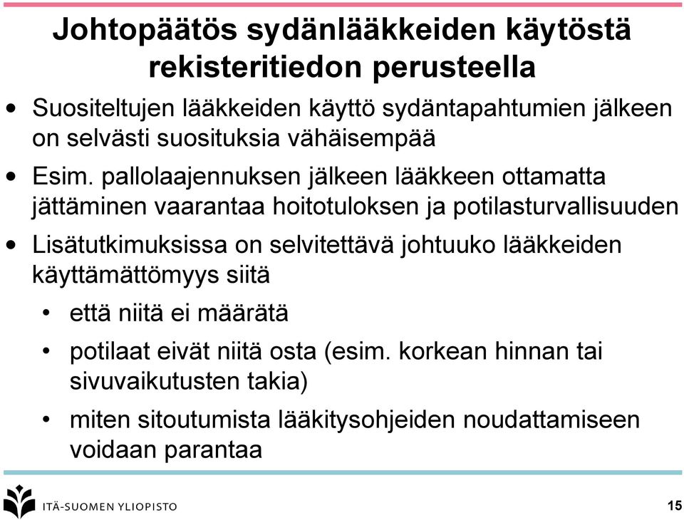 pallolaajennuksen jälkeen lääkkeen ottamatta jättäminen vaarantaa hoitotuloksen ja potilasturvallisuuden Lisätutkimuksissa on