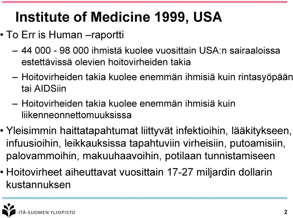 kuin liikenneonnettomuuksissa Yleisimmin haittatapahtumat liittyvät infektioihin, lääkitykseen, infuusioihin, leikkauksissa tapahtuviin