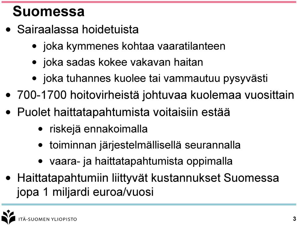 haittatapahtumista voitaisiin estää riskejä ennakoimalla toiminnan järjestelmällisellä seurannalla vaara-