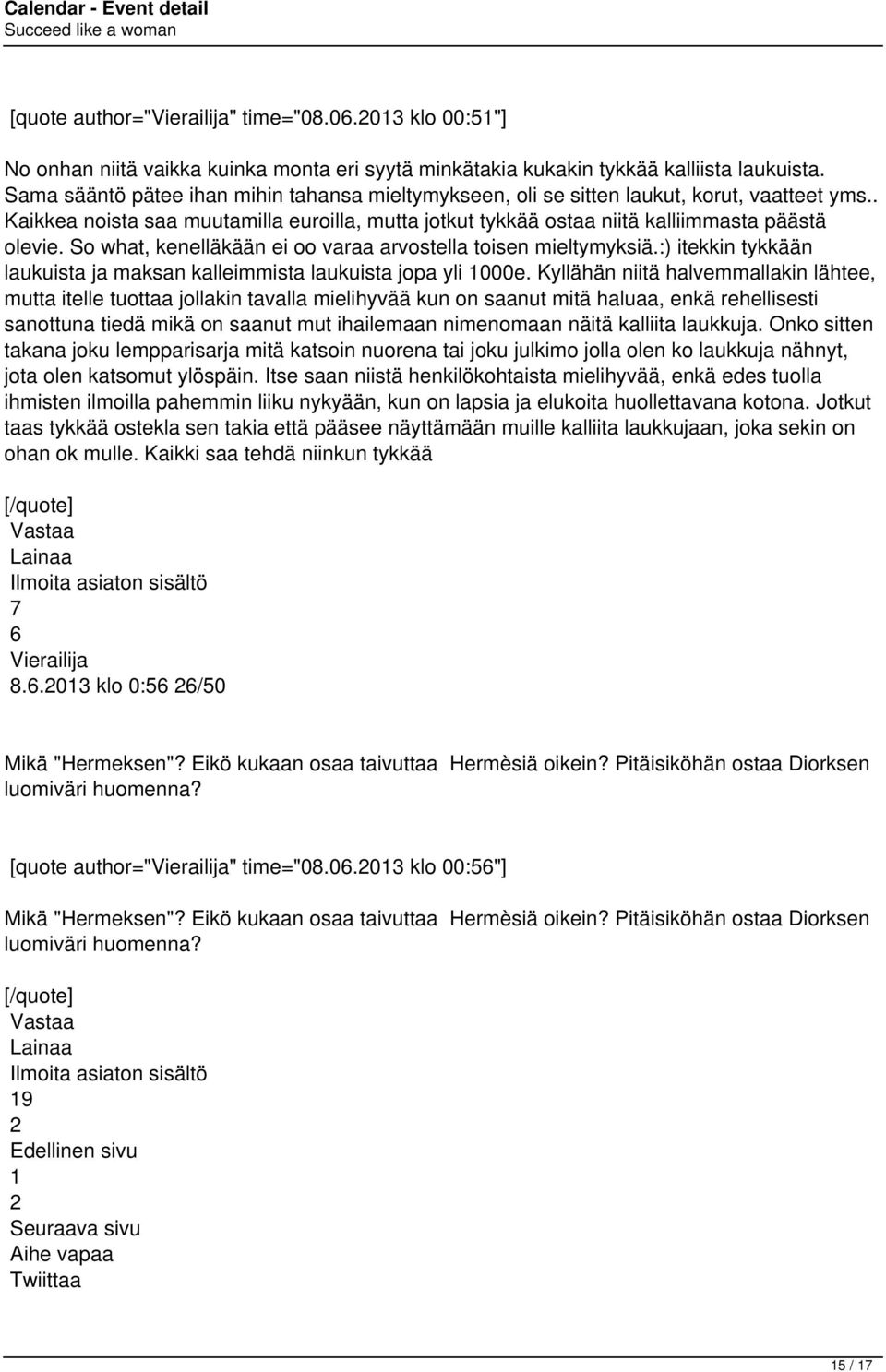 So what, kenelläkään ei oo varaa arvostella toisen mieltymyksiä.:) itekkin tykkään laukuista ja maksan kalleimmista laukuista jopa yli e.