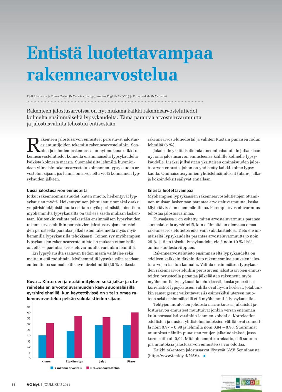 Rakenteen jalostusarvon ennusteet perustuvat jalostusasiantuntijoiden tekemiin rakennearvosteluihin.