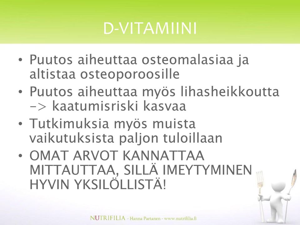 kaatumisriski kasvaa Tutkimuksia myös muista vaikutuksista
