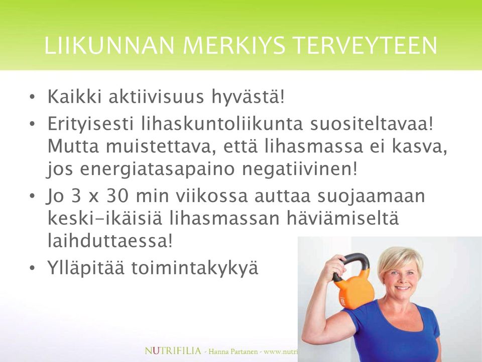 Mutta muistettava, että lihasmassa ei kasva, jos energiatasapaino